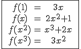 3$\fbox{\;\array{ccc$f(1) & = &3x \\ f(x) & = & 2x^2+1 \\ f(x^2) & = & x^3+2x \\f(x^3) & = & 3x^2}\;}
